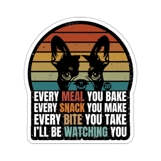 Every Meal You Bake Snack You Make Dog Sticker