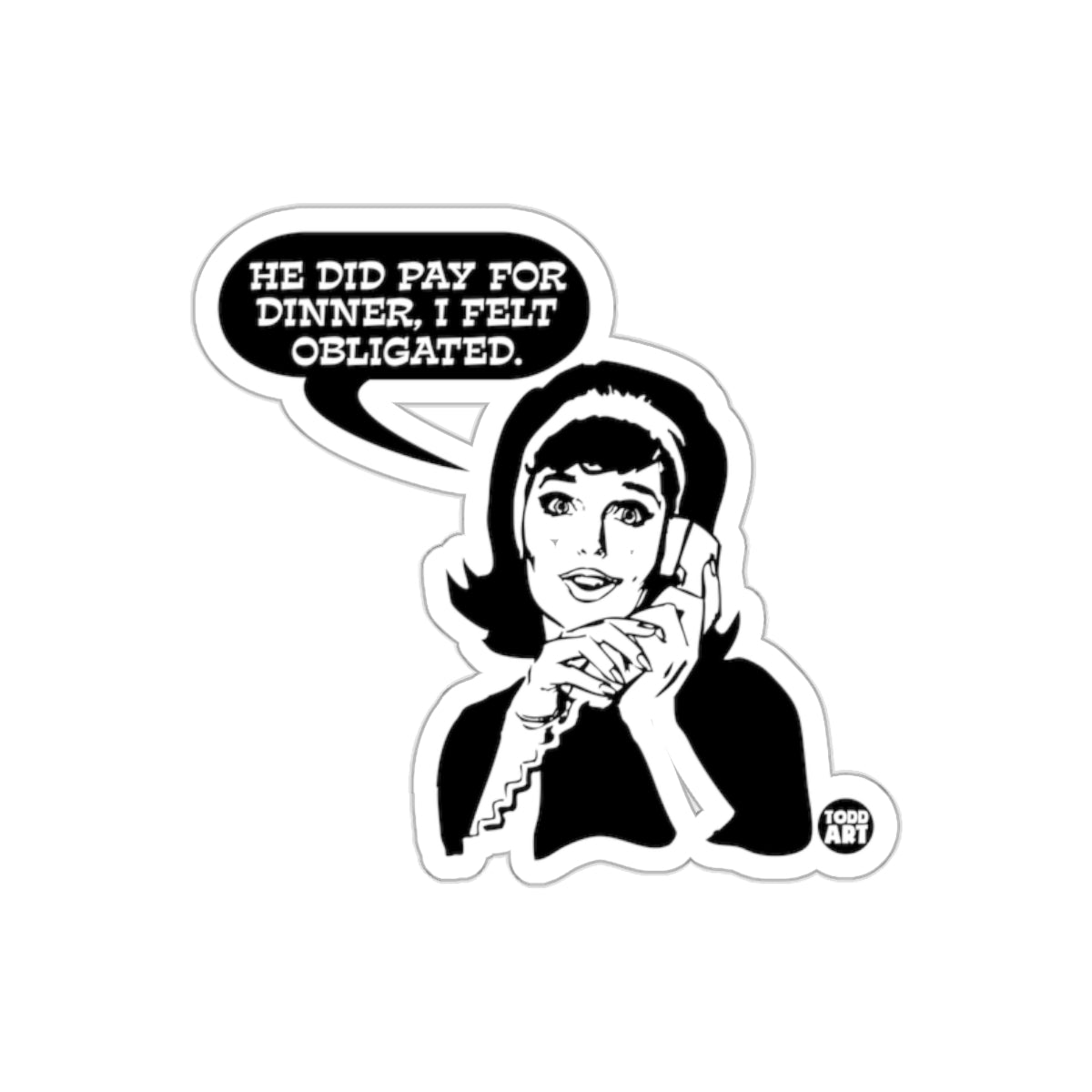 Dinner Obligation Funny Todd Art Black White Design sticker