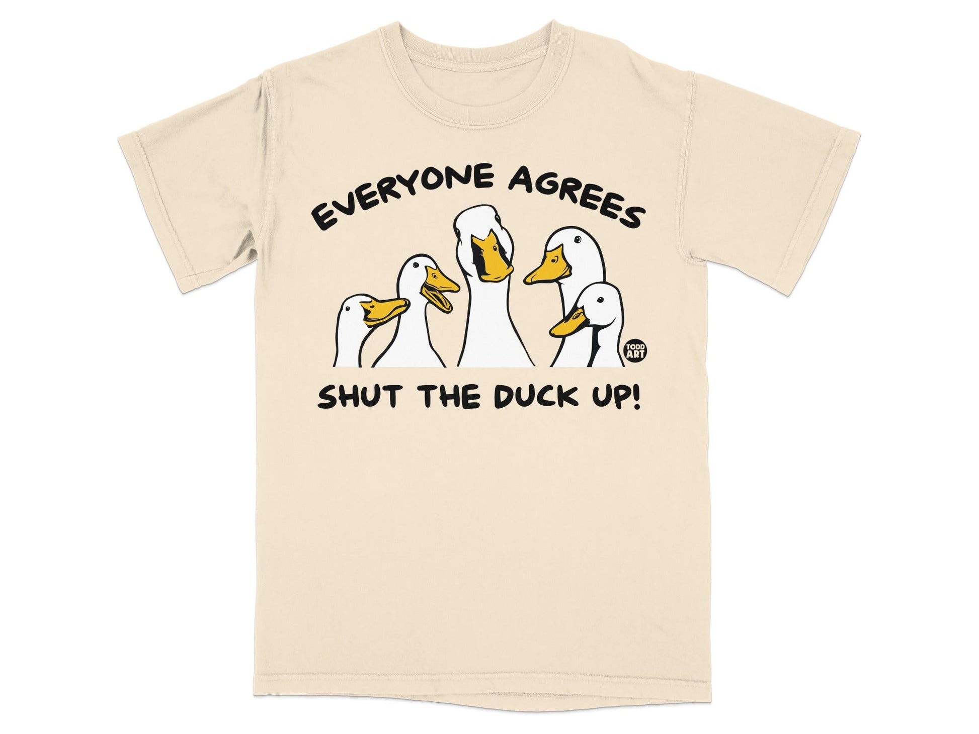 Everyone Agrees Shut The Duck Up Funny T-Shirt