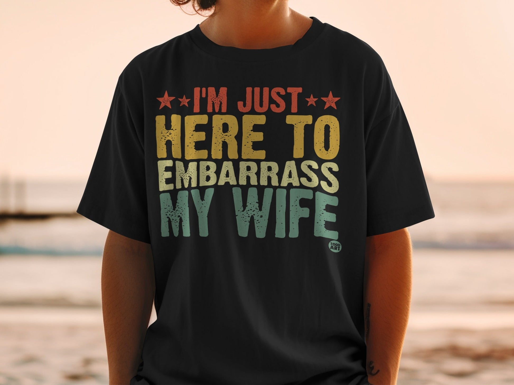 I'm Just Here to Embarrass My Wife T-Shirt