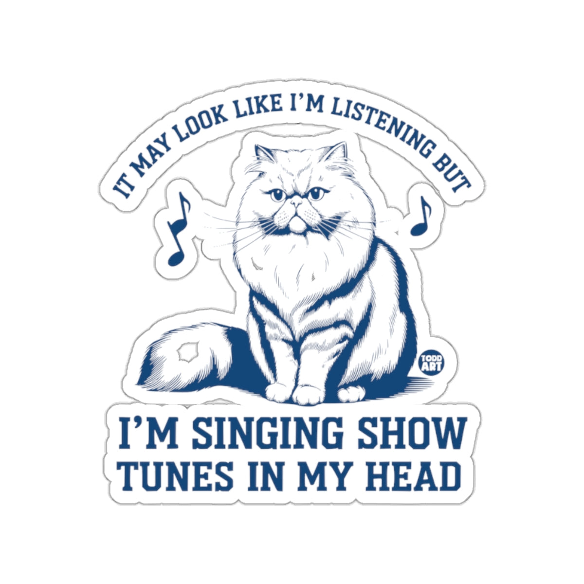 I'm Singing Show Tunes In My Head Cat Sticker