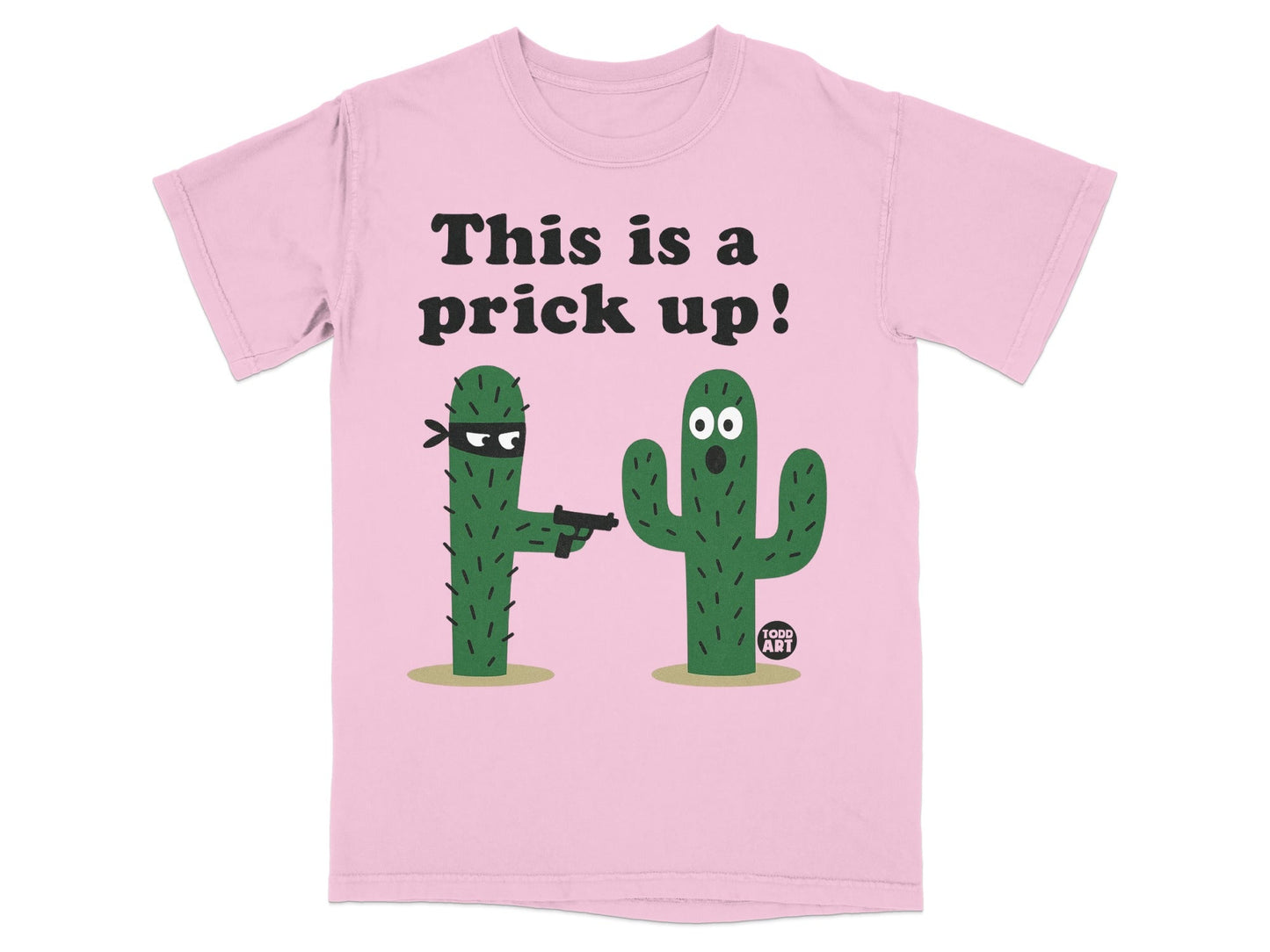 Funny Cactus This is a Prick Up Humorous T-shirt