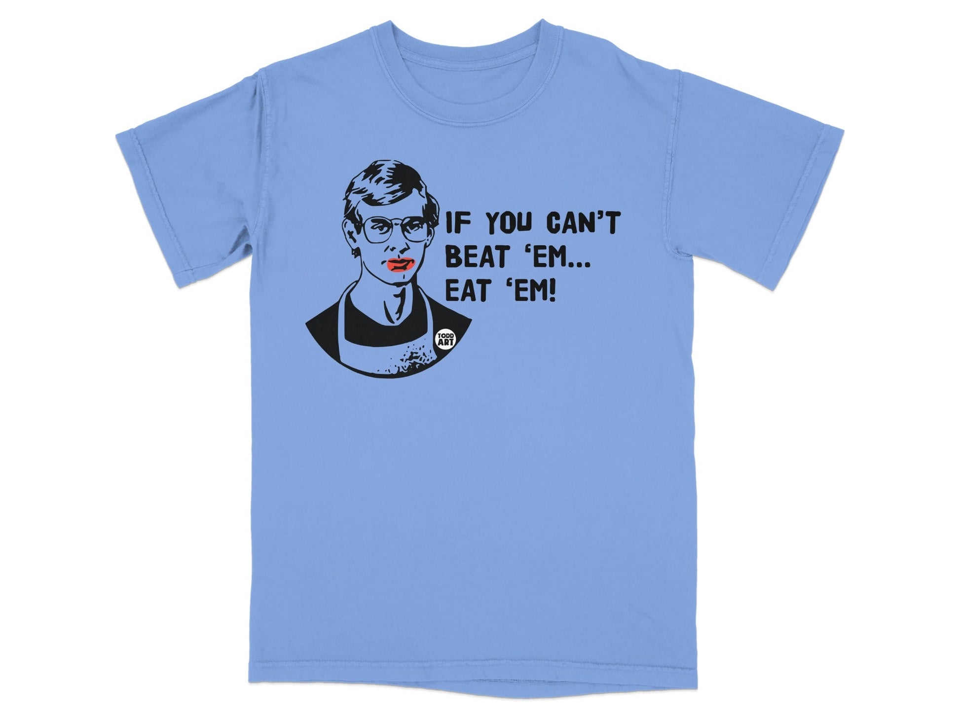 Light blue t-shirt with Jeffrey Dahmer graphic and "IF YOU CAN'T BEAT 'EM... EAT 'EM!" text.