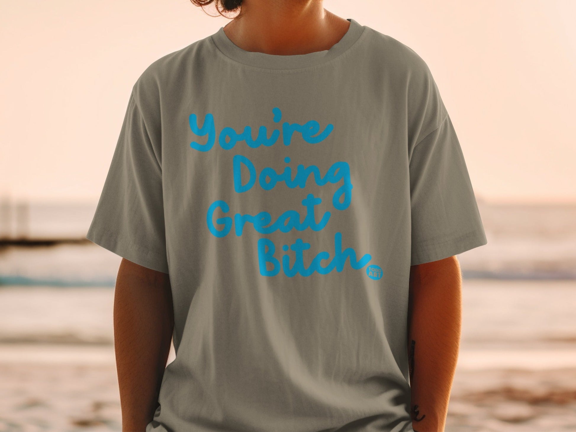 You're Doing Great Bitch motivational tee