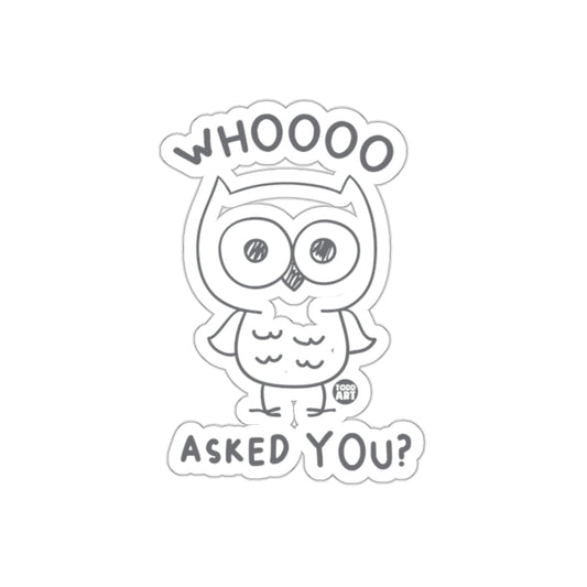 WHOOOO ASKED YOU Funny Owl Design from Todd Art sticker