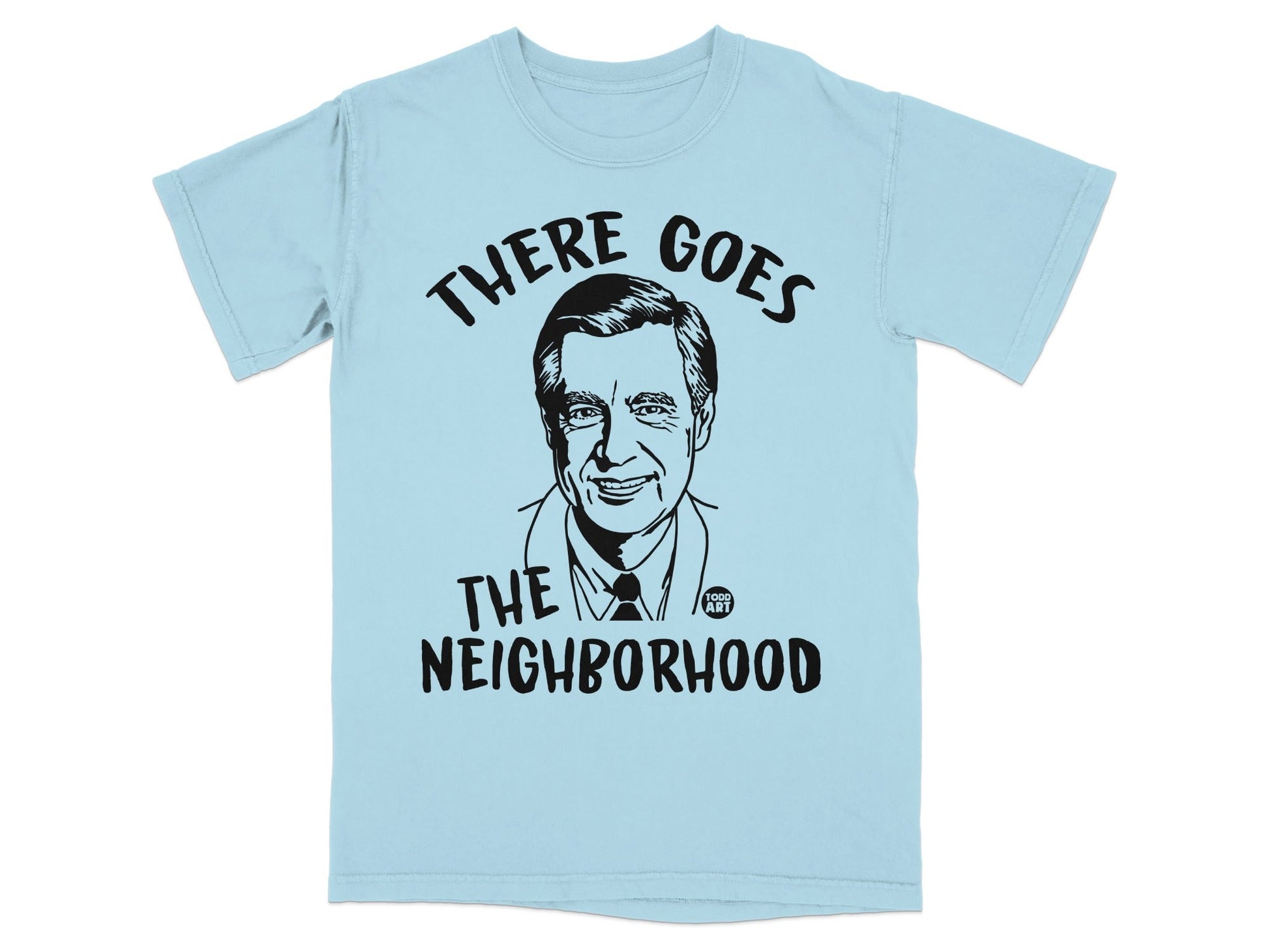 Light blue t-shirt with Fred Rogers illustration and "There Goes the Neighborhood" text.