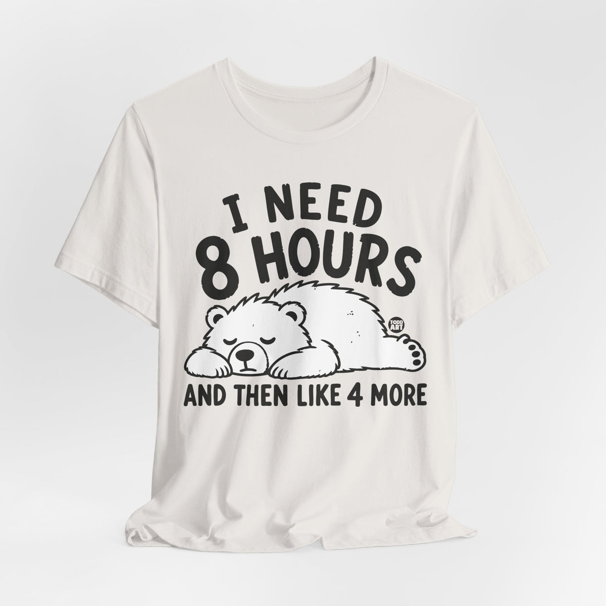 i need 8 hours sleep bear
