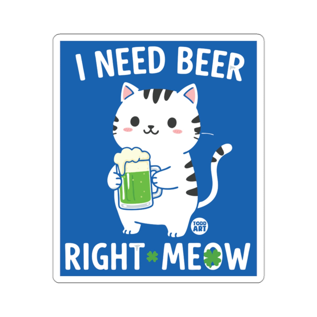 I Need Beer Right Meow Cute Cat Illustration Art Print