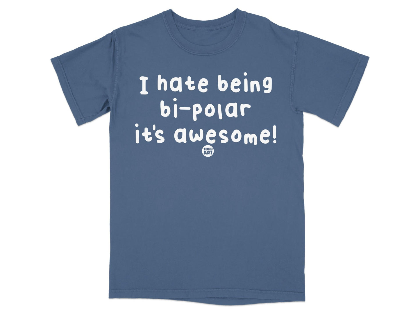 I Hate Being Bi-Polar It's Awesome T-shirt