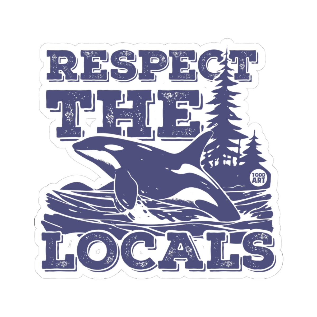 Respect the LocalsTodd Art Sticker
