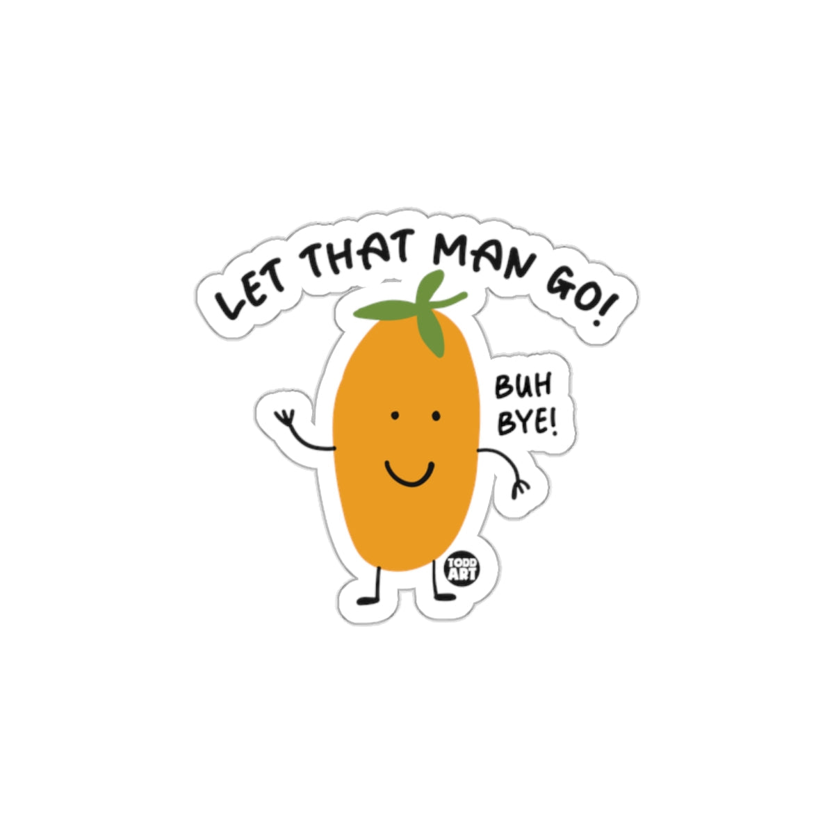 Let That Man Go Buh Bye Cute Sticker