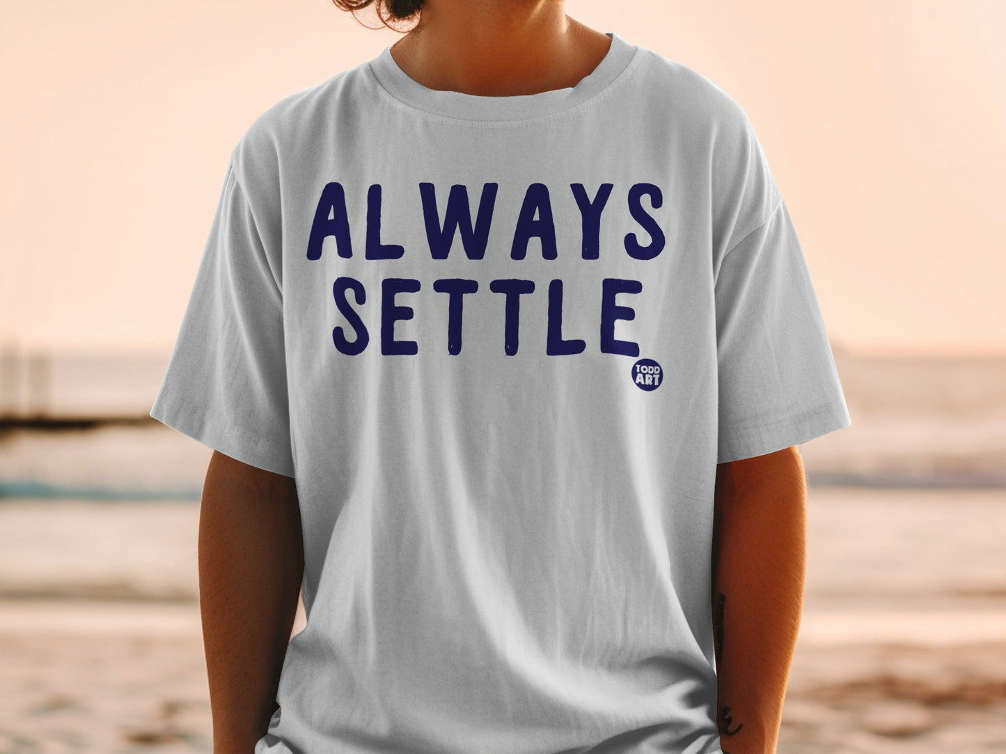 ALWAYS SETTLE Todd Art T-Shirt