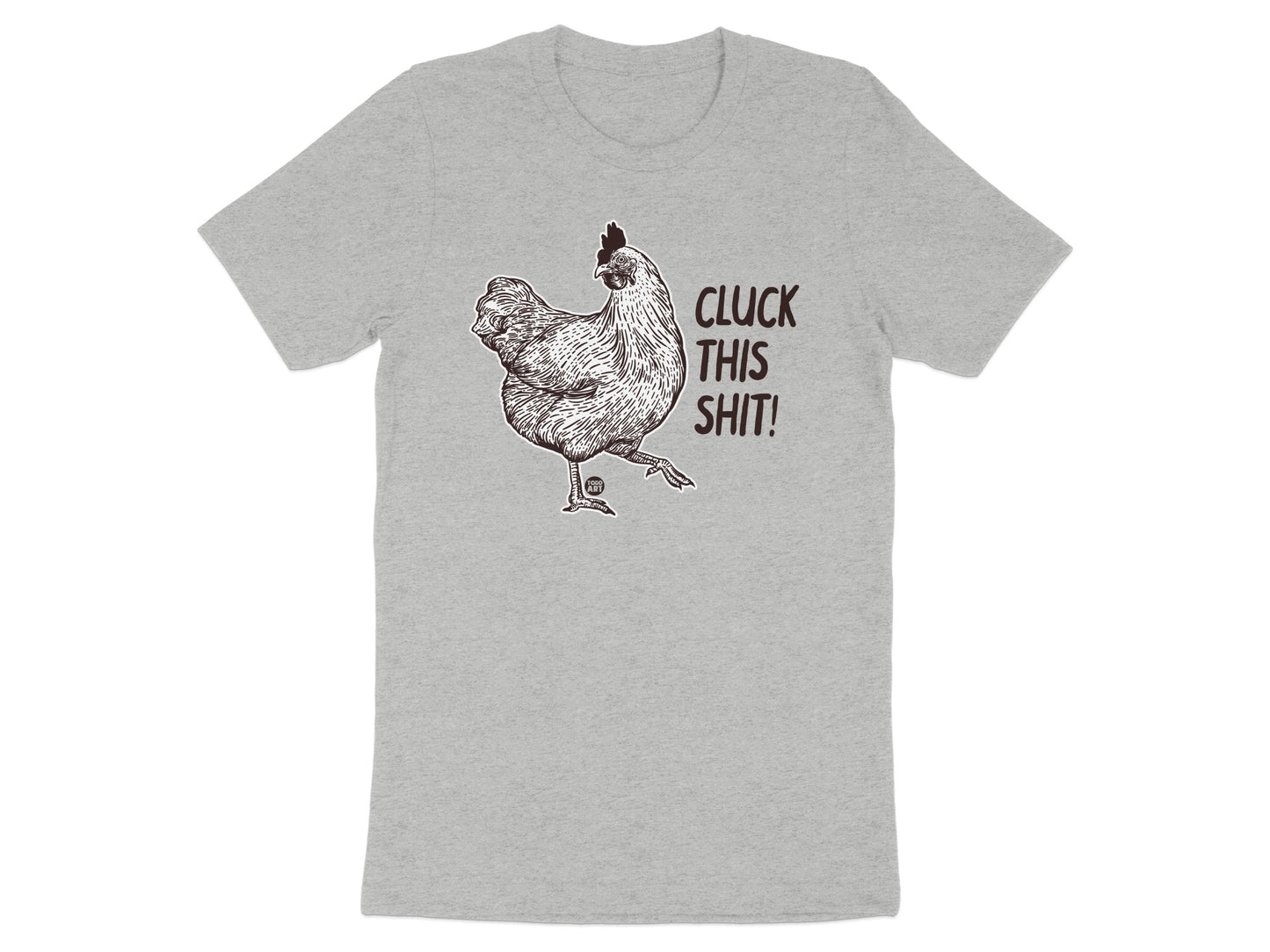 Cluck This Shit! Funny Chicken Graphic Tee Shirt