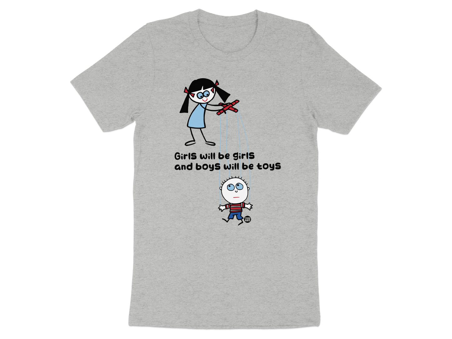 Girls Will Be Girls and Boys Will Be Toys T-shirt