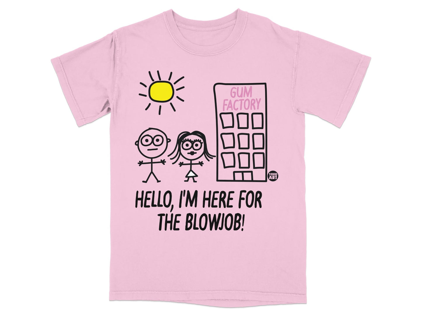 Hello I'm Here for the Blowjob Funny T-Shirt