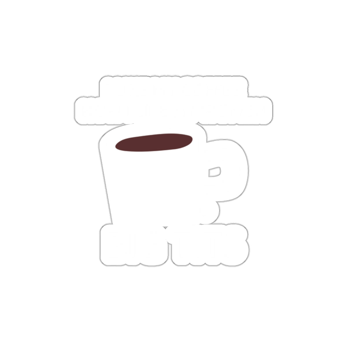 I Just Love Coffee Like A Drunk Loves Drinks Sticker