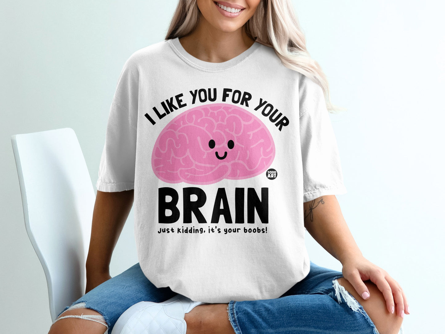 I LIKE YOU FOR YOUR BRAIN Just kidding it's your boobs Crewneck Top
