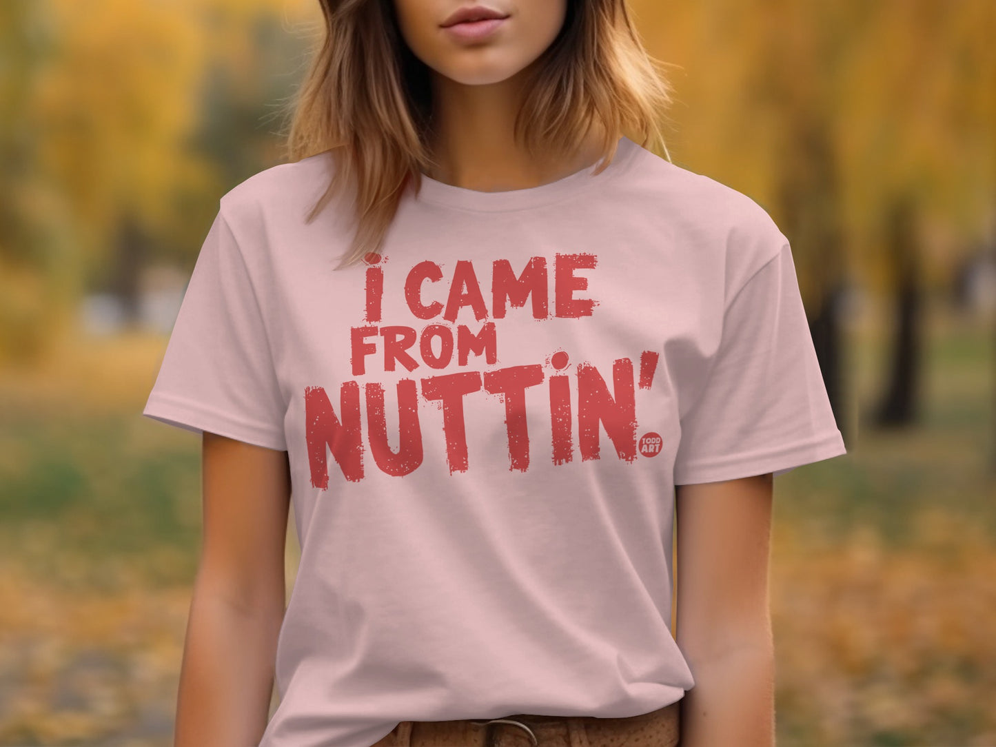 I Came From Nuttin' Graphic Tee Shirt for Casual Wear
