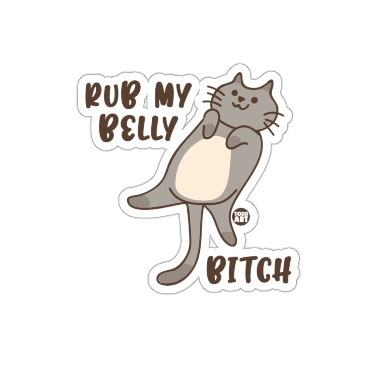Rub My Belly Bitch Cat Sticker By Todd Art