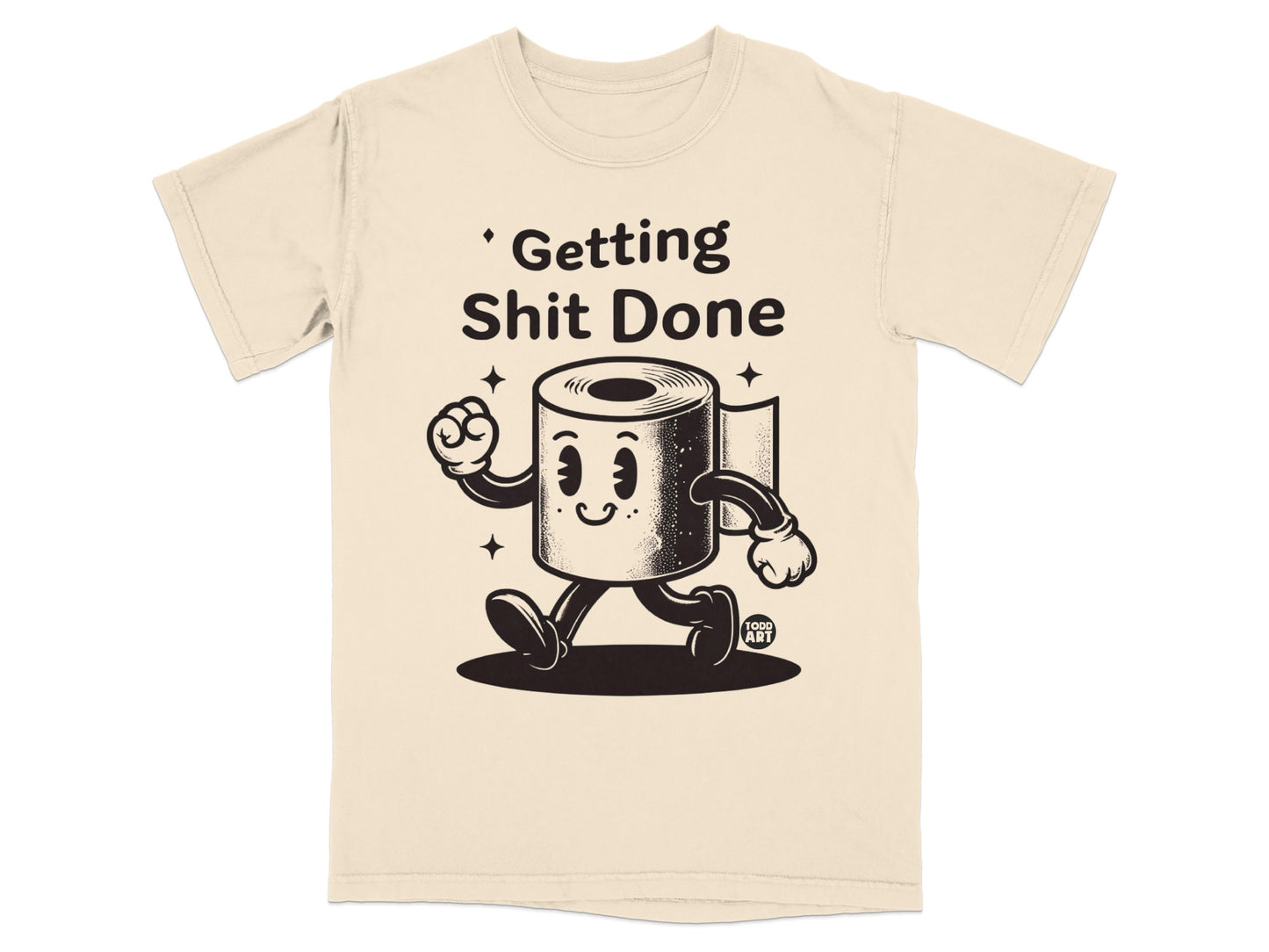 Cream t-shirt with cartoon toilet paper roll saying "Getting Shit Done."