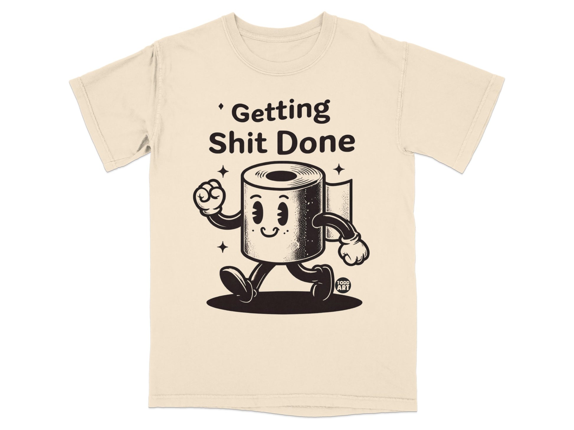 Cream t-shirt with cartoon toilet paper roll saying "Getting Shit Done."