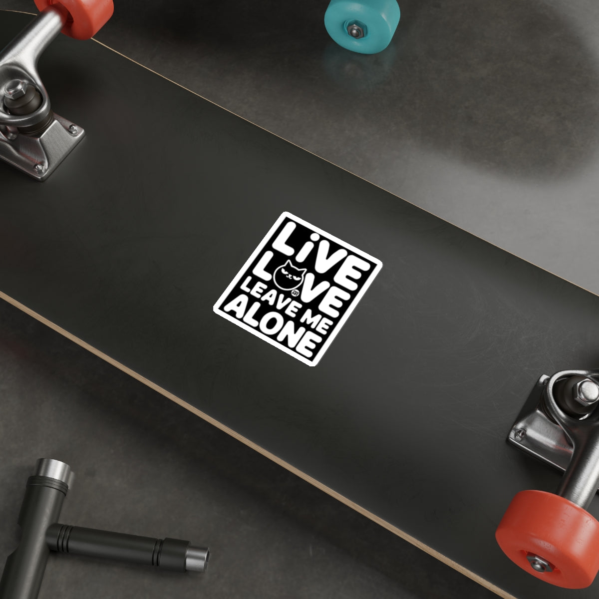 Live Love Leave Me Alone Sticker on Skateboard