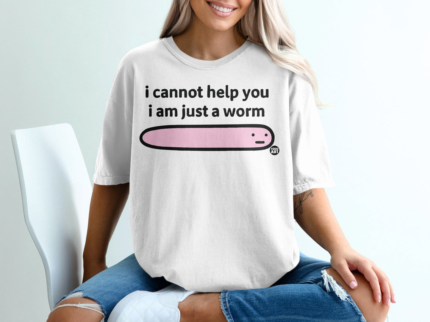 I Cannot Help You I Am Just A Worm Shirt