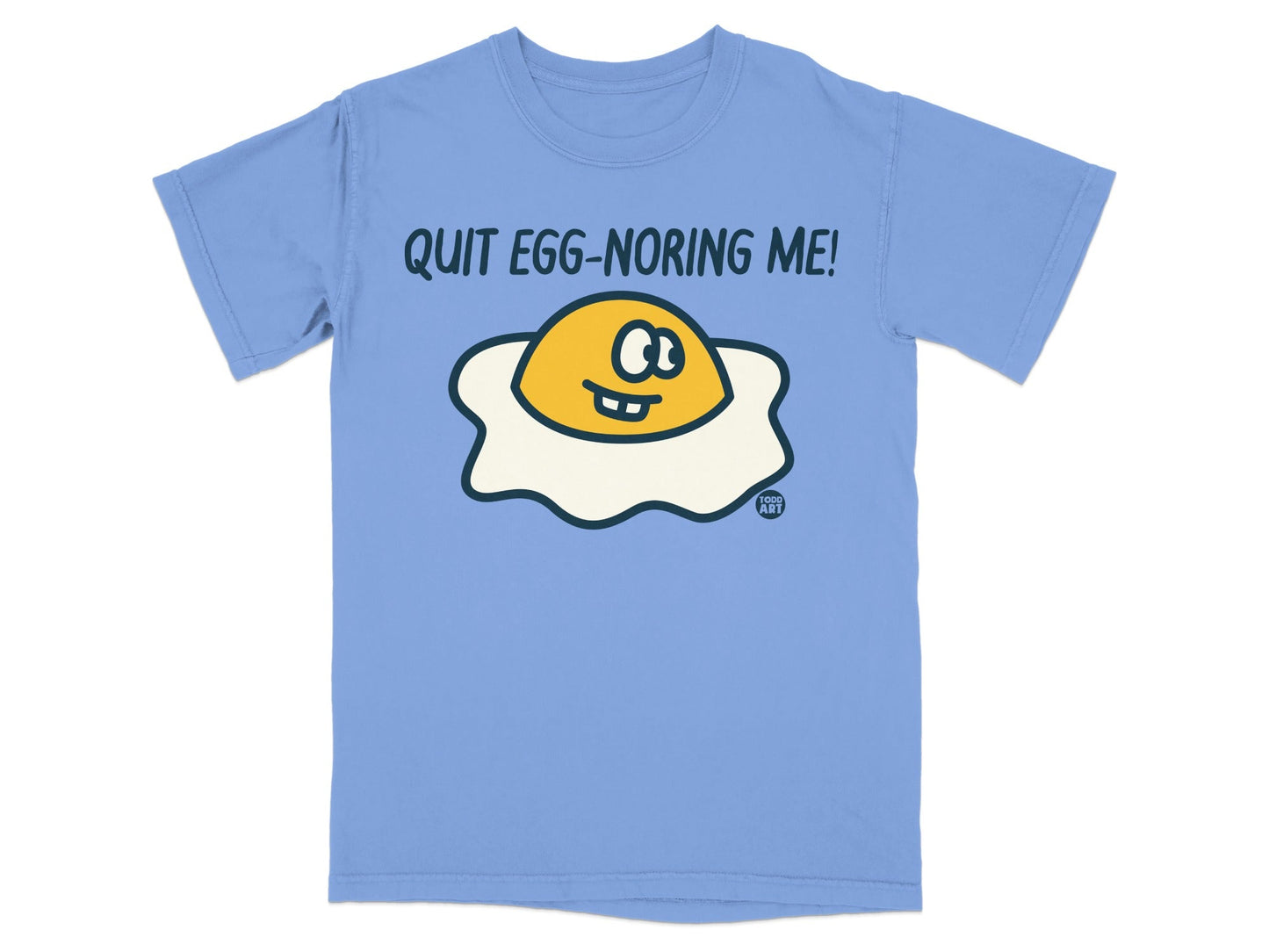 Quit Egg-noring Me Funny Graphic Tee Shirt