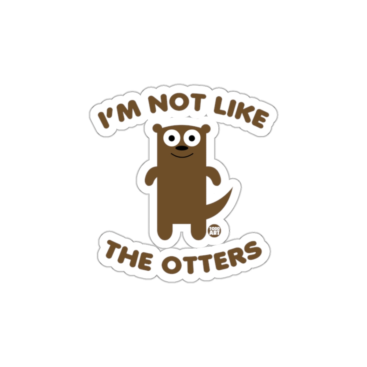 I'm Not Like The Otters Funny Sticker Design