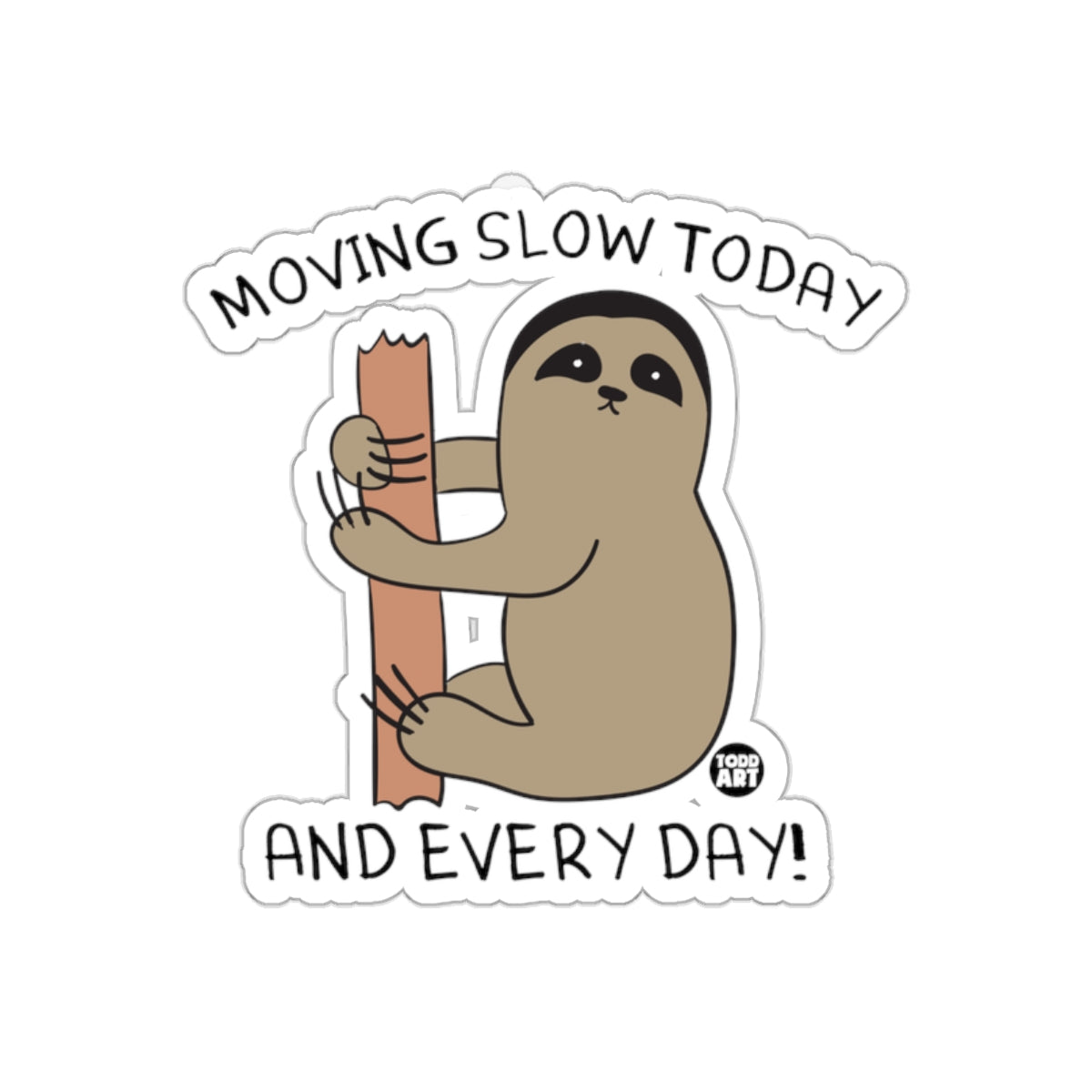 Moving Slow Today Sloth And Every Day sticker