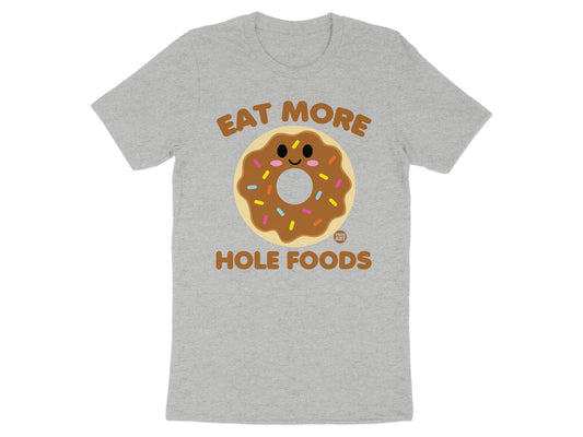 Eat More Hole Foods Graphic T-Shirt for Donut Lovers