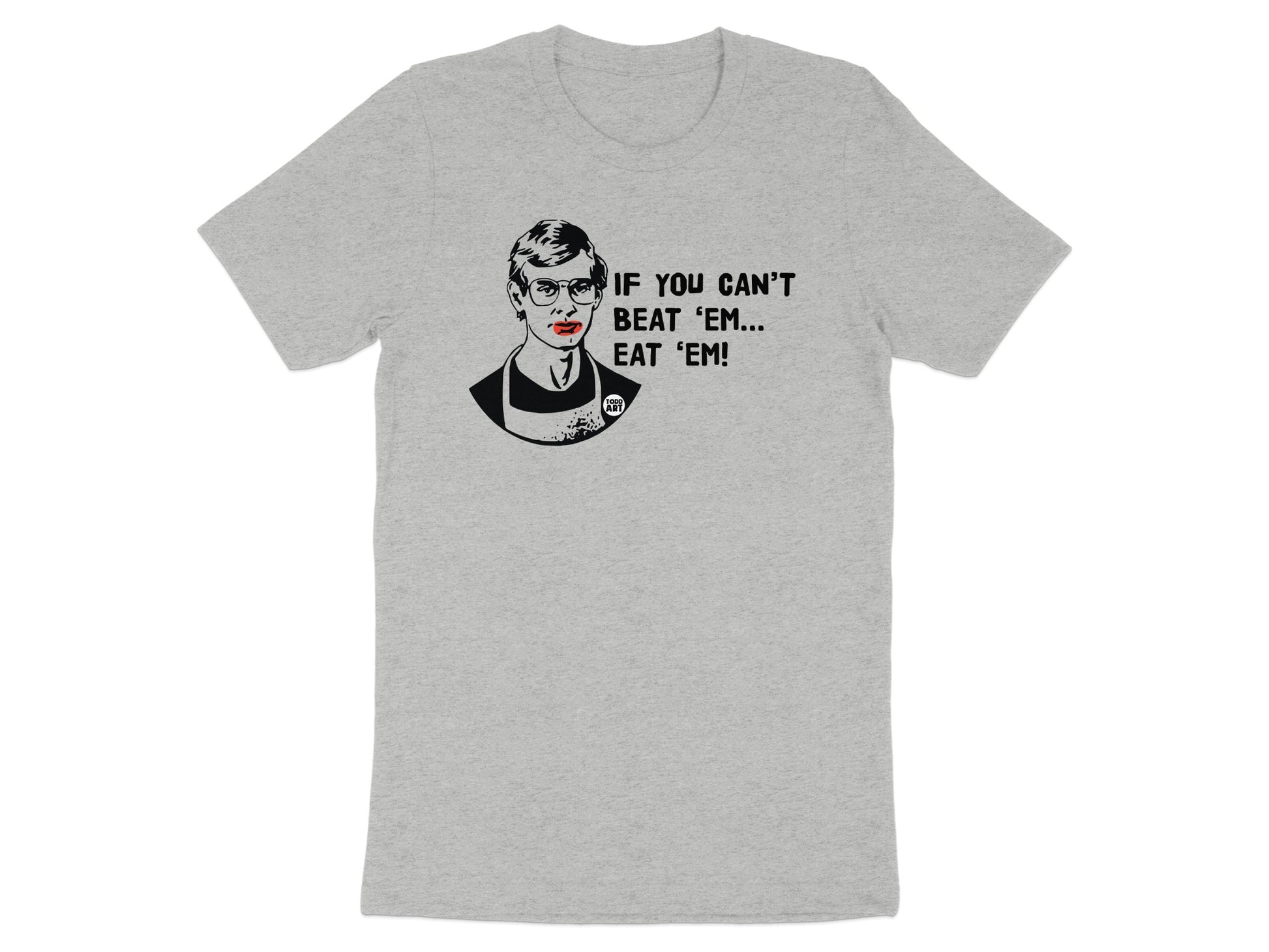 If You Can't Beat 'Em Eat 'Em Graphic Tee