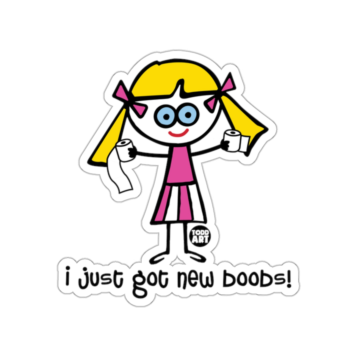 I Just Got New Boobs Todd Art Funny Sticker