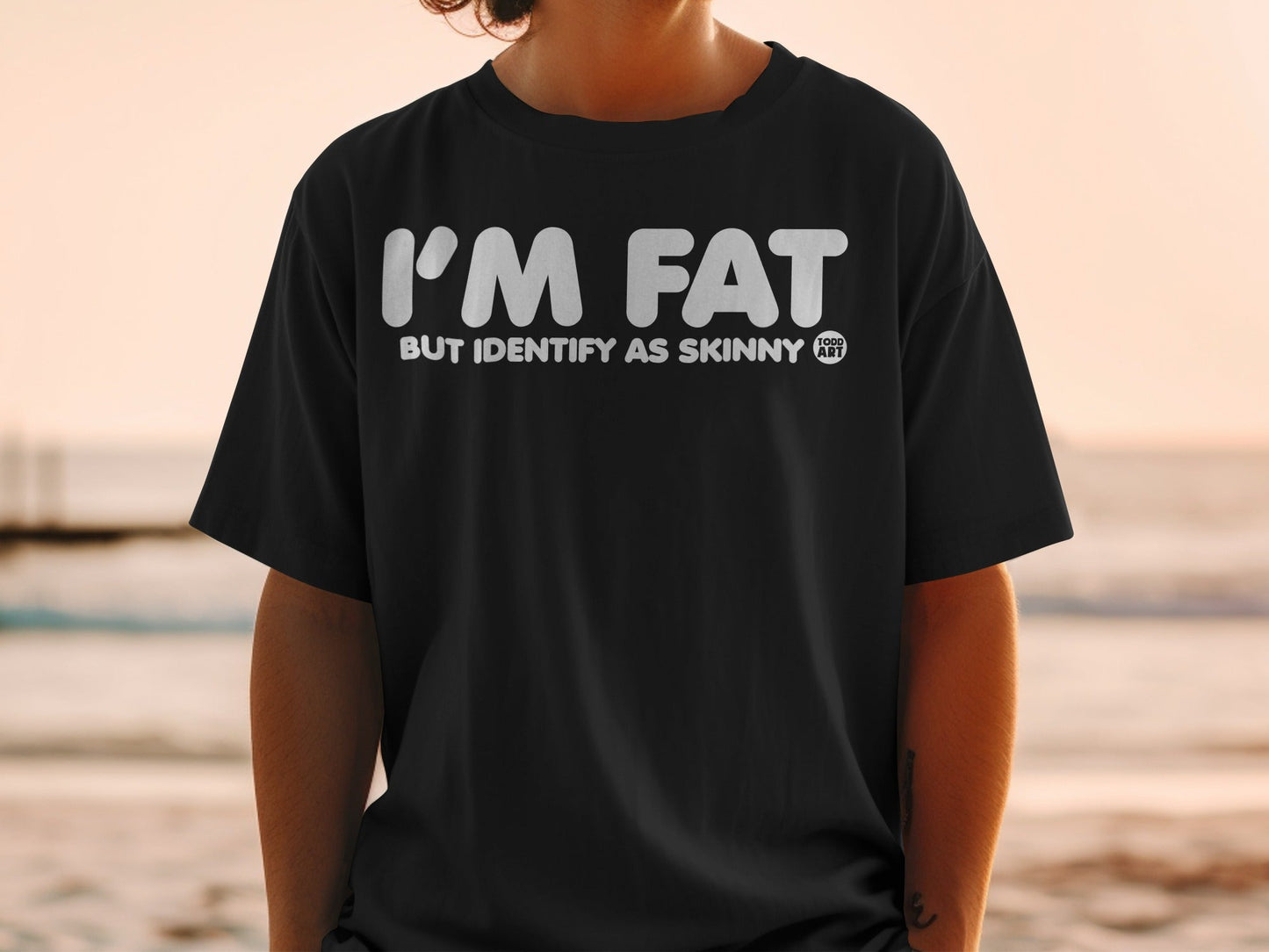 I'm Fat But Identify As Skinny Todd Art T-shirt