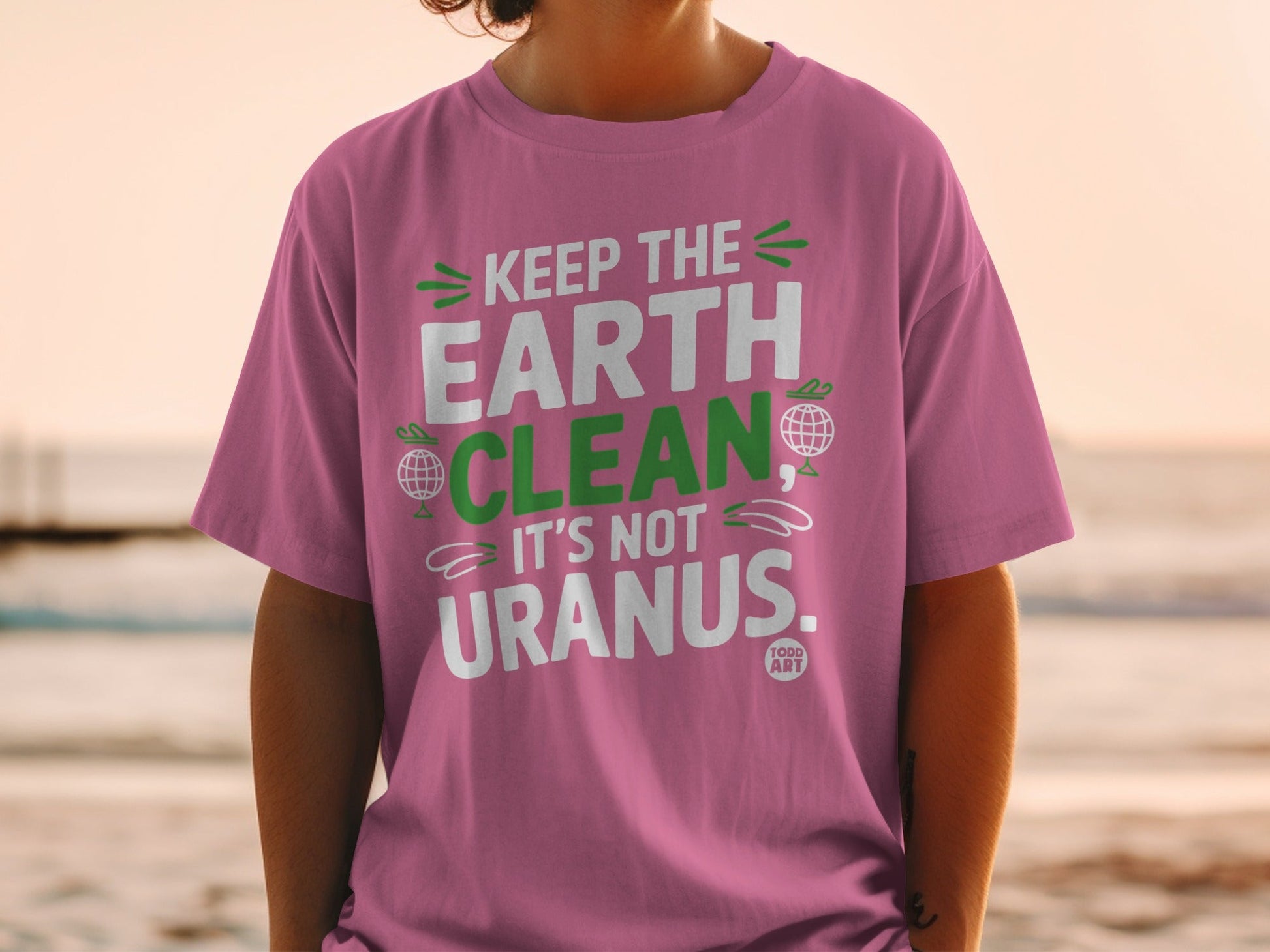 Keep the Earth Clean It's Not Uranus t-shirt