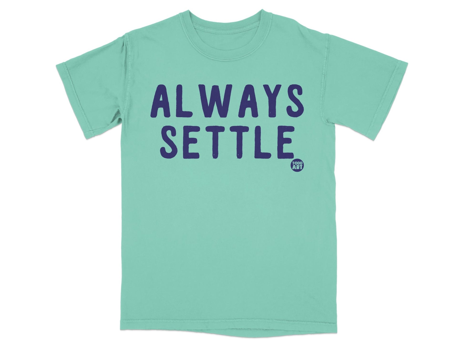 Always Settle Todd Art Graphic T-Shirt for Casual Wear