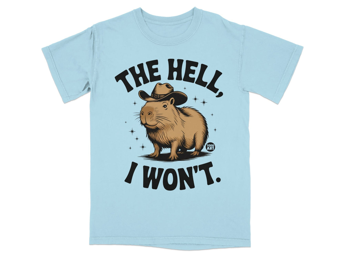 The Hell I Won't Funny Capybara Graphic T-Shirt