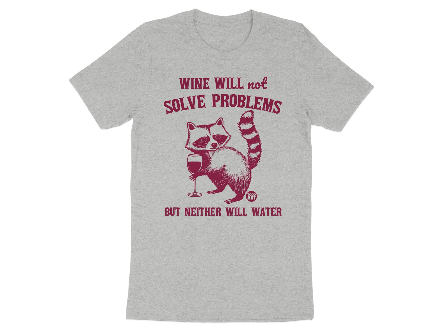 Wine Will Not Solve Problems Raccoon T-Shirt