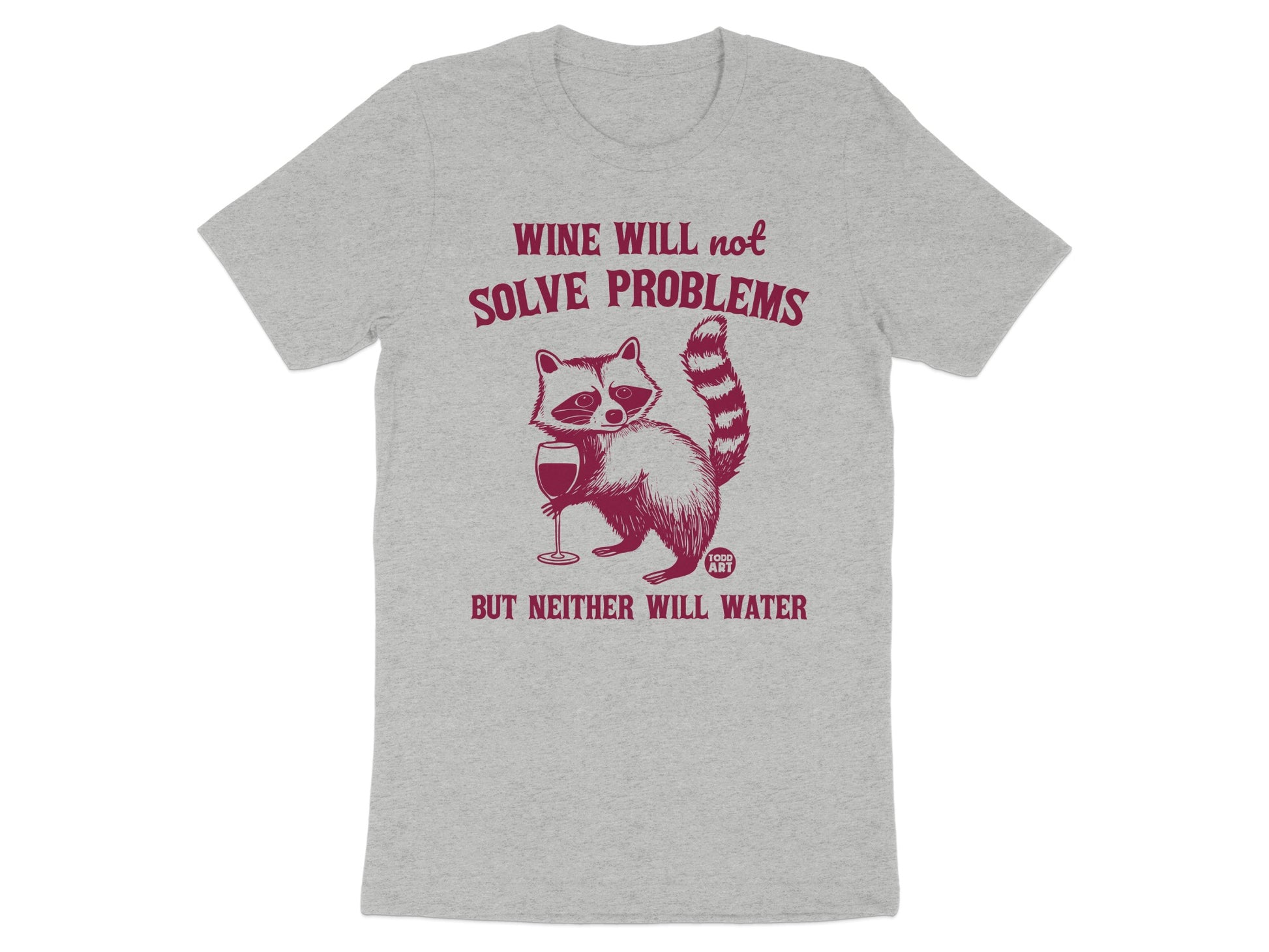 Wine Will Not Solve Problems Raccoon T-Shirt