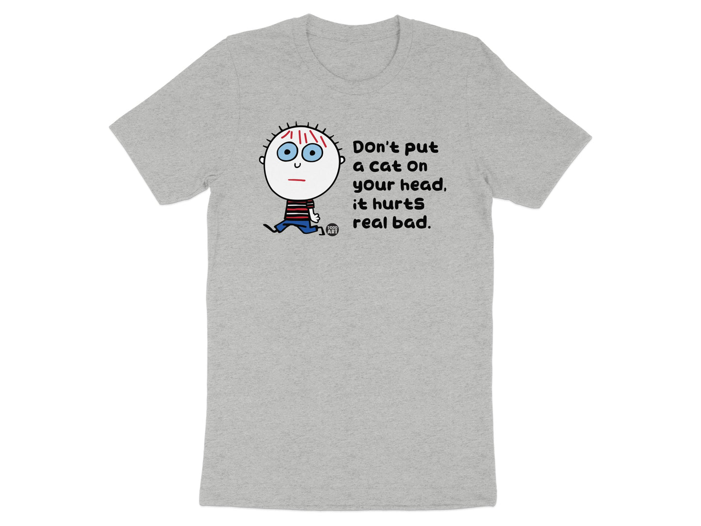 Don't put a cat on your head it hurts real bad t-shirt