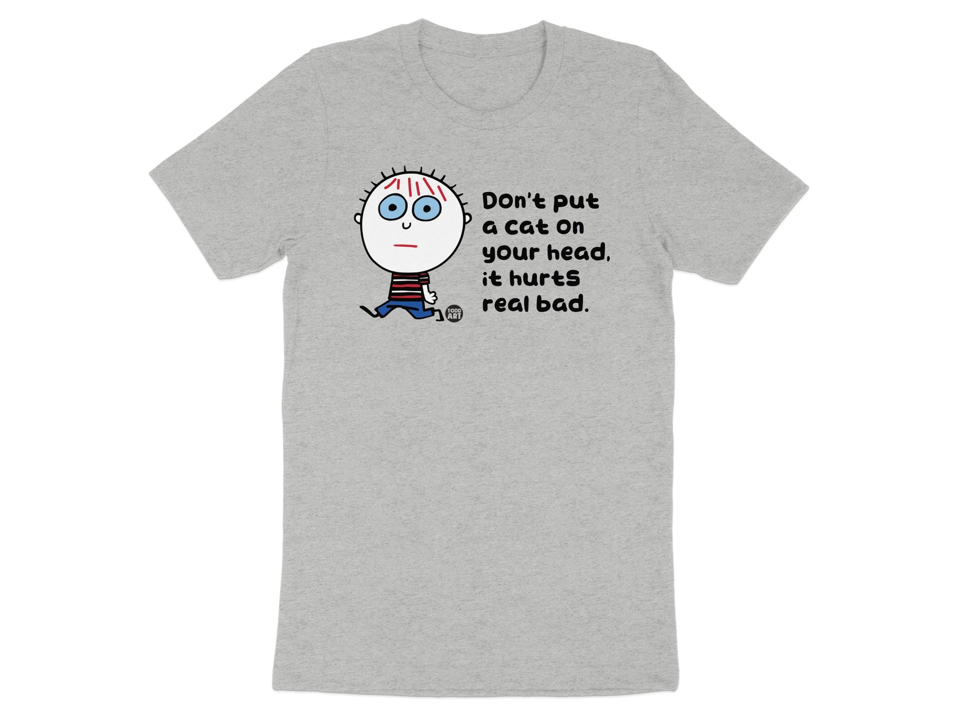 Don't put a cat on your head it hurts real bad t-shirt