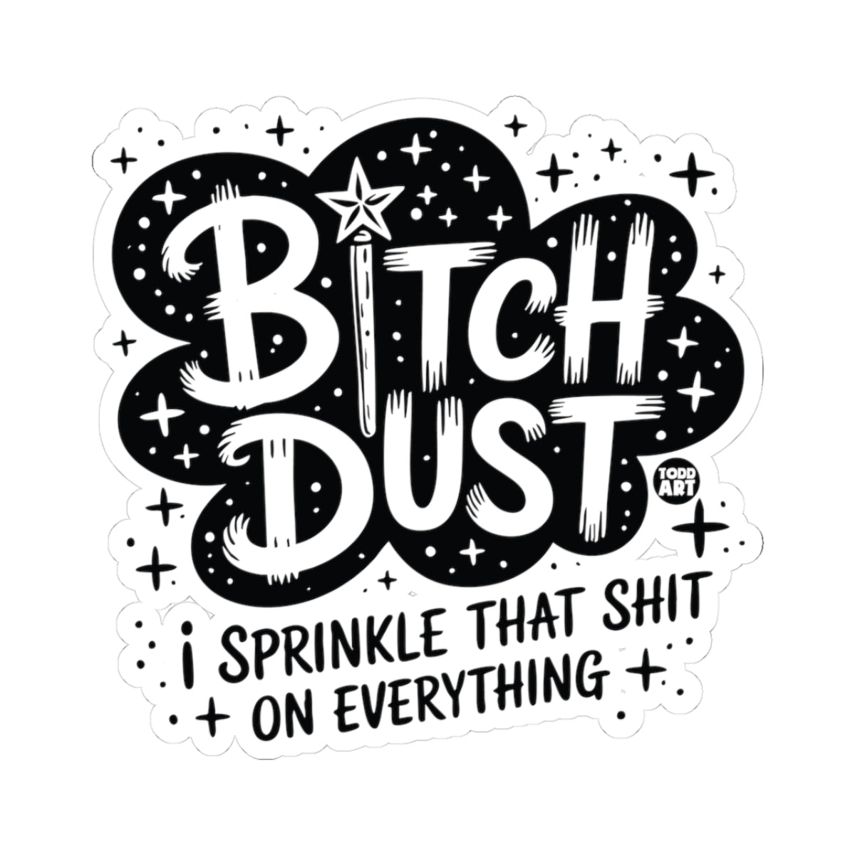 Bitch DustTodd Art Sticker