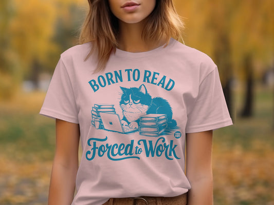 Born to Read Forced to Work Graphic T-Shirt