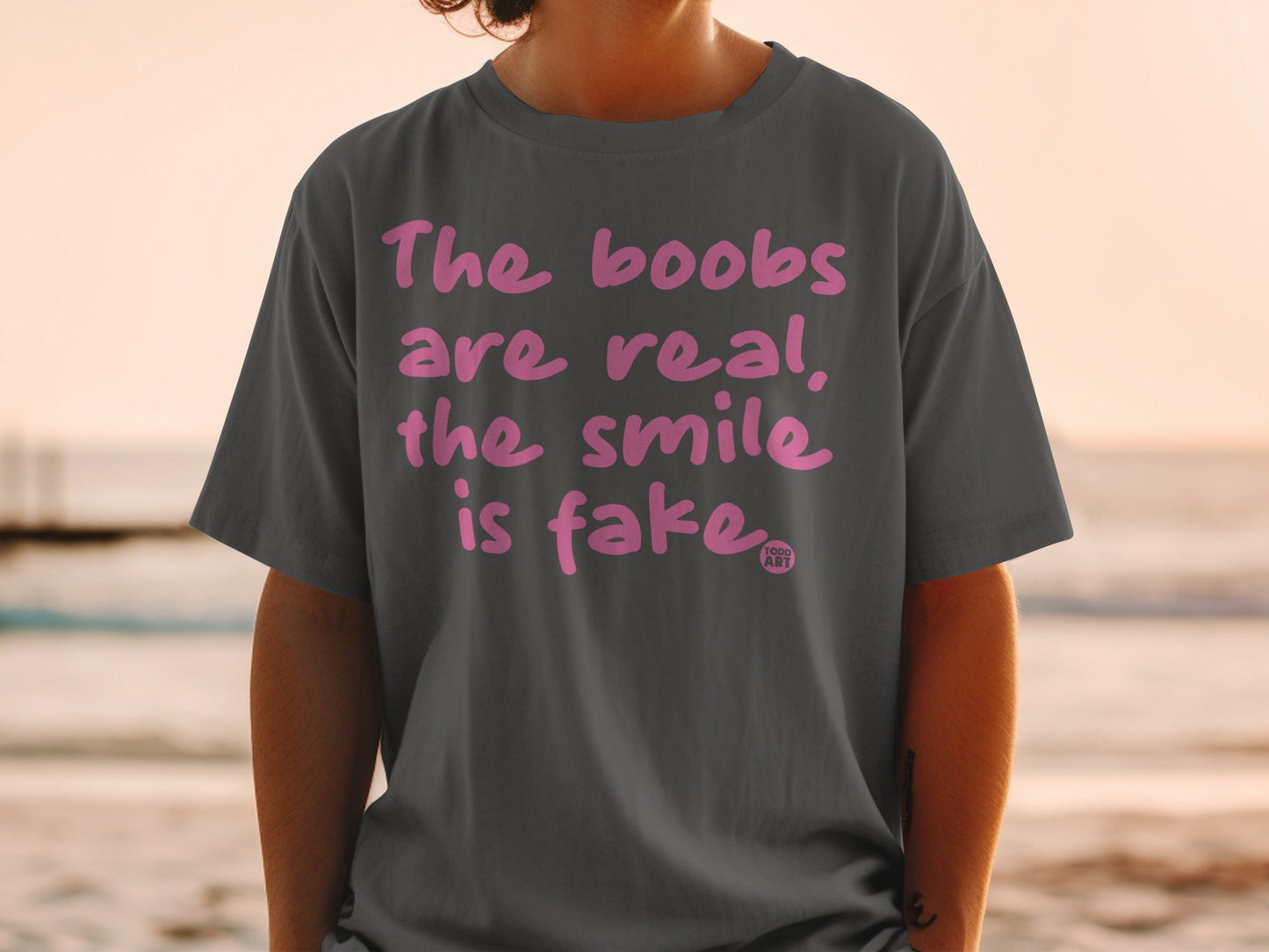 The Boobs Are Real The Smile Is Fake Graphic Tee