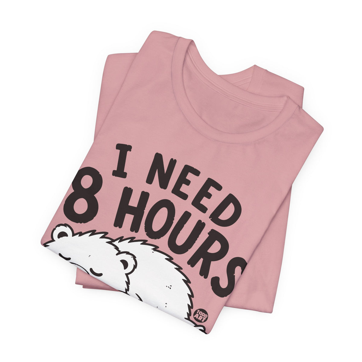 i need 8 hours sleep bear