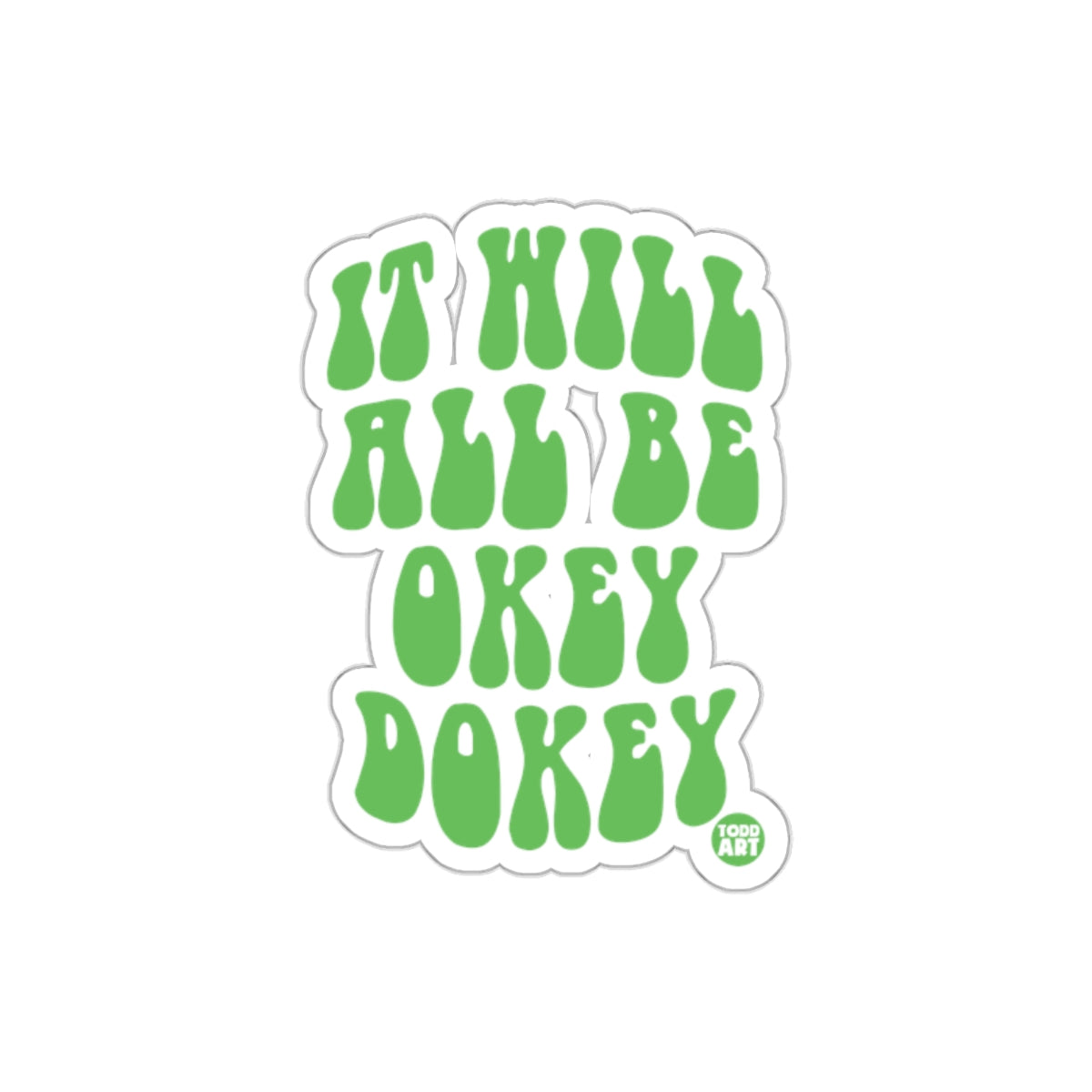It Will All Be Okey Dokey Motivational Sticker