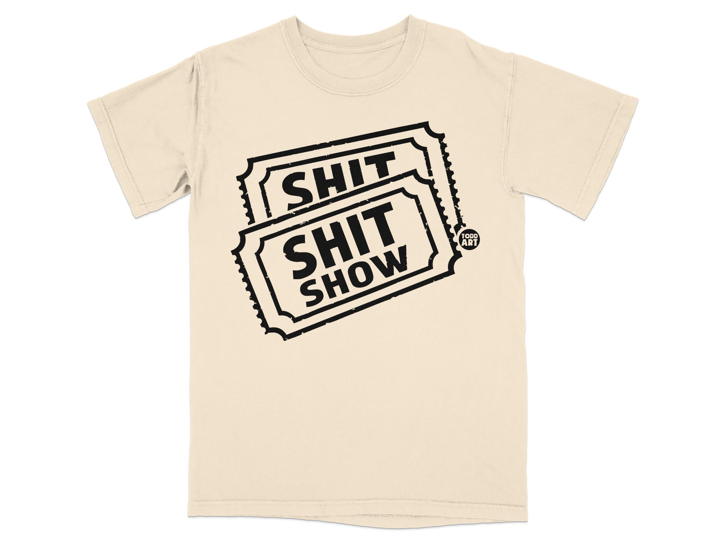 Beige Humorous SHIT SHOW Tickets TODD ART Sarcasm Funny product type