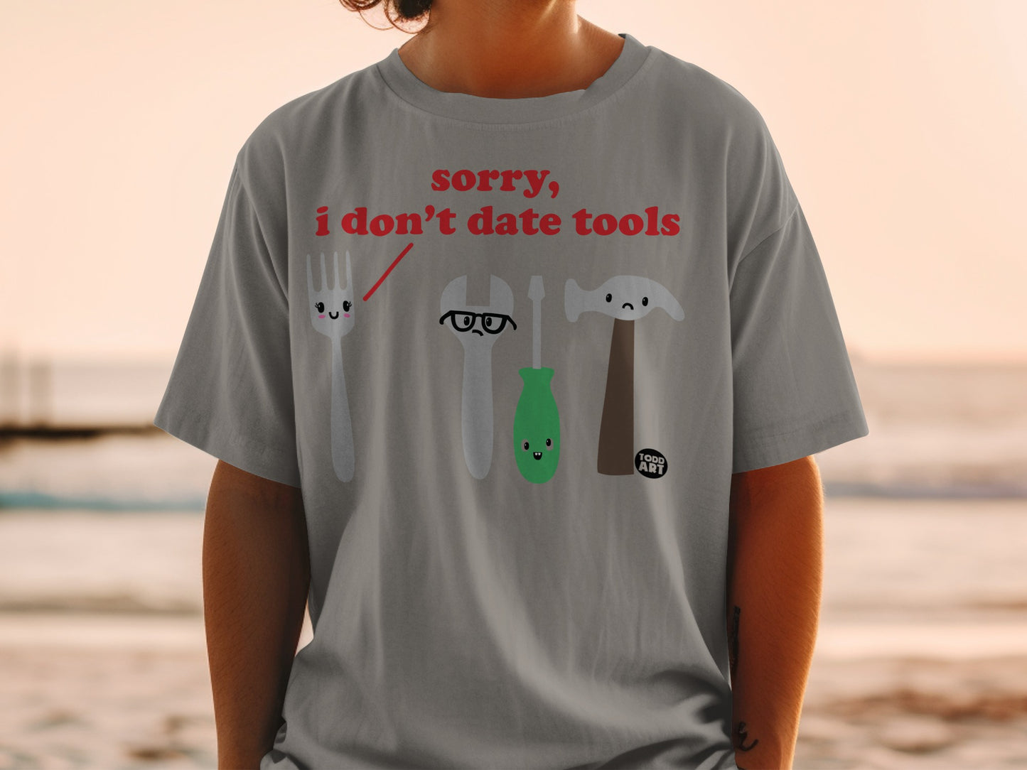Sorry, i don't date tools Funny Tool Pun Humor product type