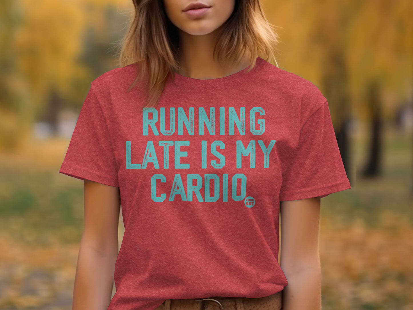 Running Late is My Cardio motivational T-shirt