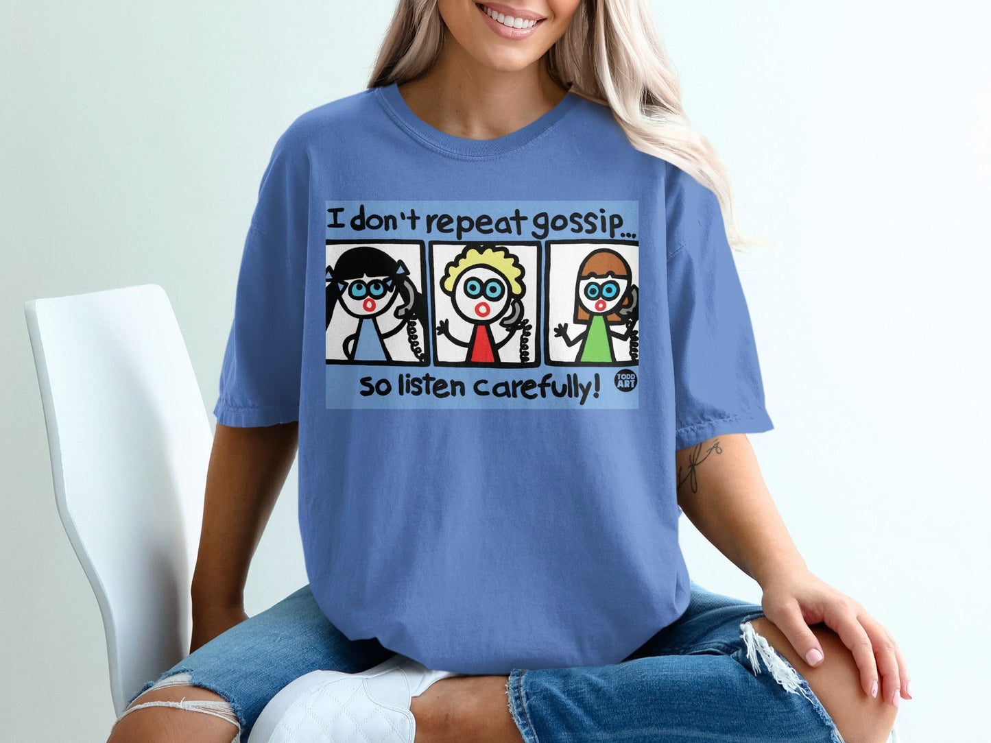 I Don't Repeat Gossip So Listen Carefully Funny Shirt